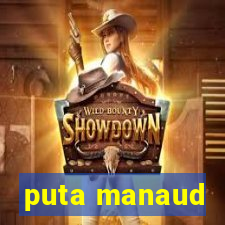 puta manaud